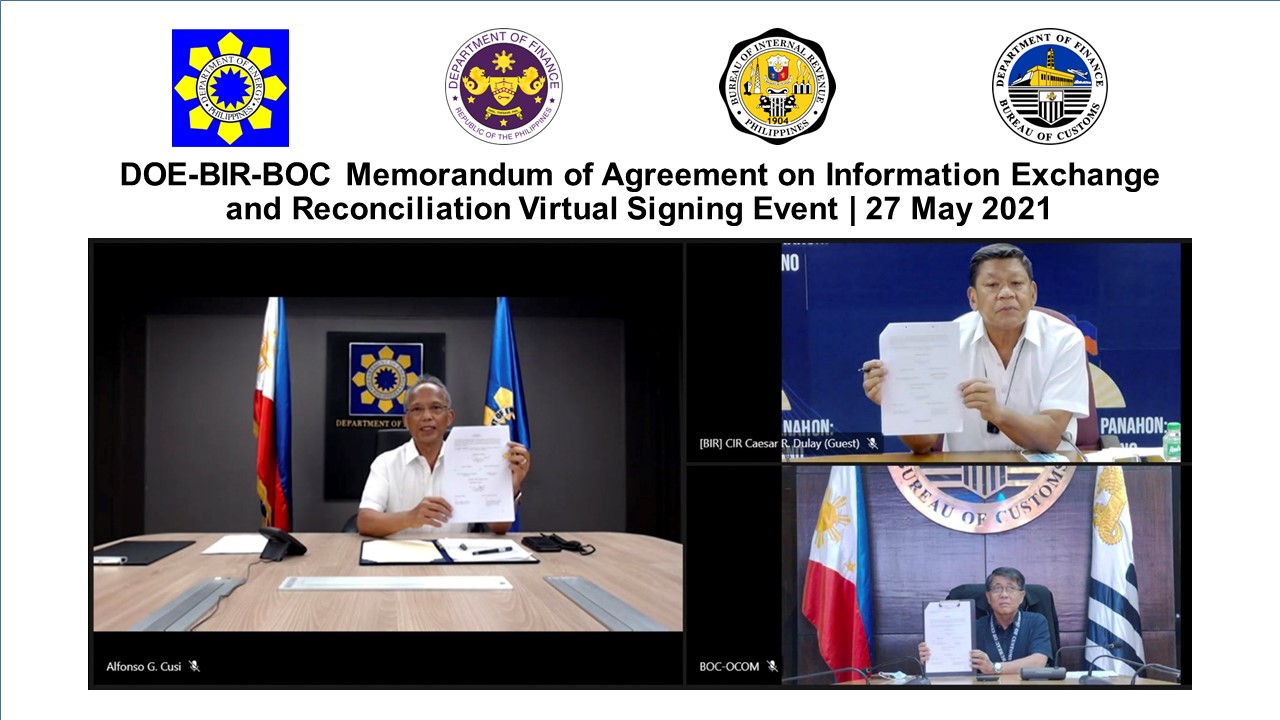 FIGHT AGAINST FUEL SMUGGLING: The virtual signing of the Memorandum of Agreement (MOA) with the Bureau of Customs (BOC) and the Bureau of Internal Revenue (BIR) by the Department of Energy (DOE) formalizes the continued partnership among these institutions to fight the illegal oil smuggling. Through this MOA, there will be an opportunity to work together in arriving at reconciled reports as reliable bases for the computation of correct taxes and duties.